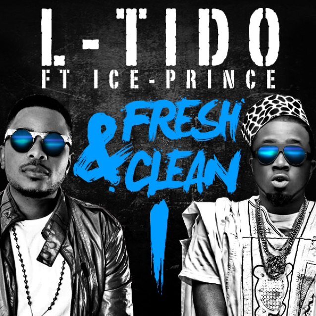 L Tido- Fresh and Clean Lyrics ft Ice Prince