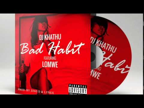 DJ Khathu – Bad Habbit Ft. Lomwe Lyrics