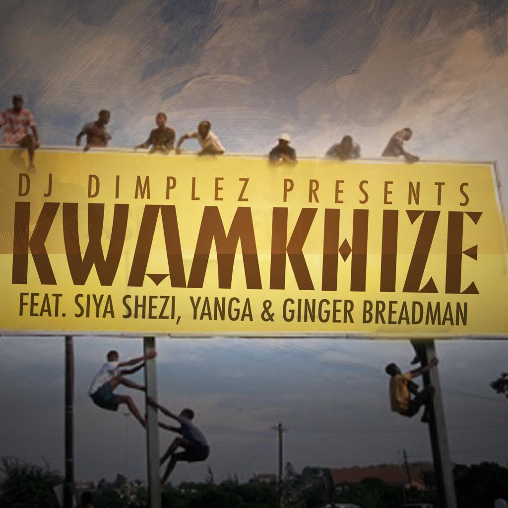 Dj Dimplez – kwaMkhize Lyrics ft ft Siya Shezi, Yanga & Ginger Breadman