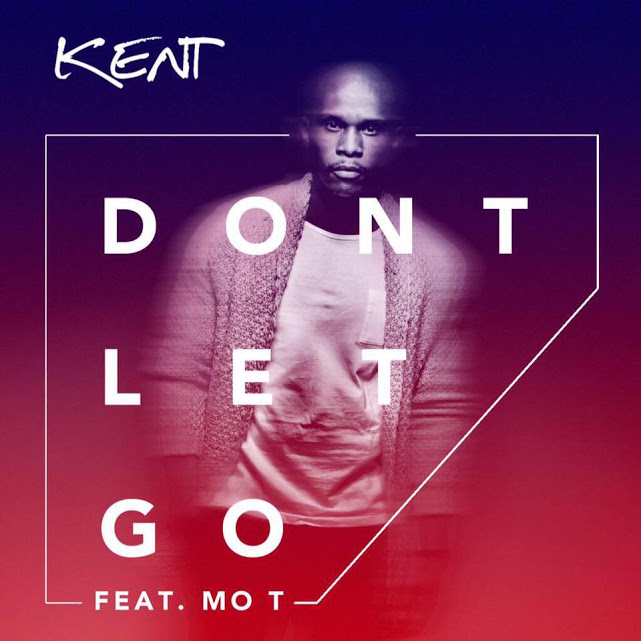 Dj Kent – Don’t let go Lyrics feat MO-T