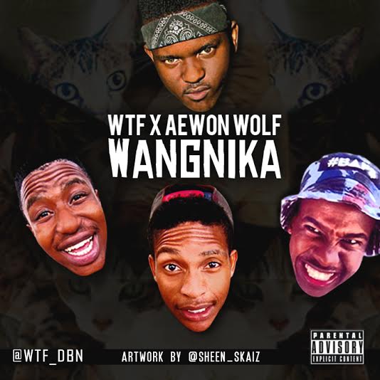 WTF – Wangnika Lyrics ft Aewon Wolf, Ybk