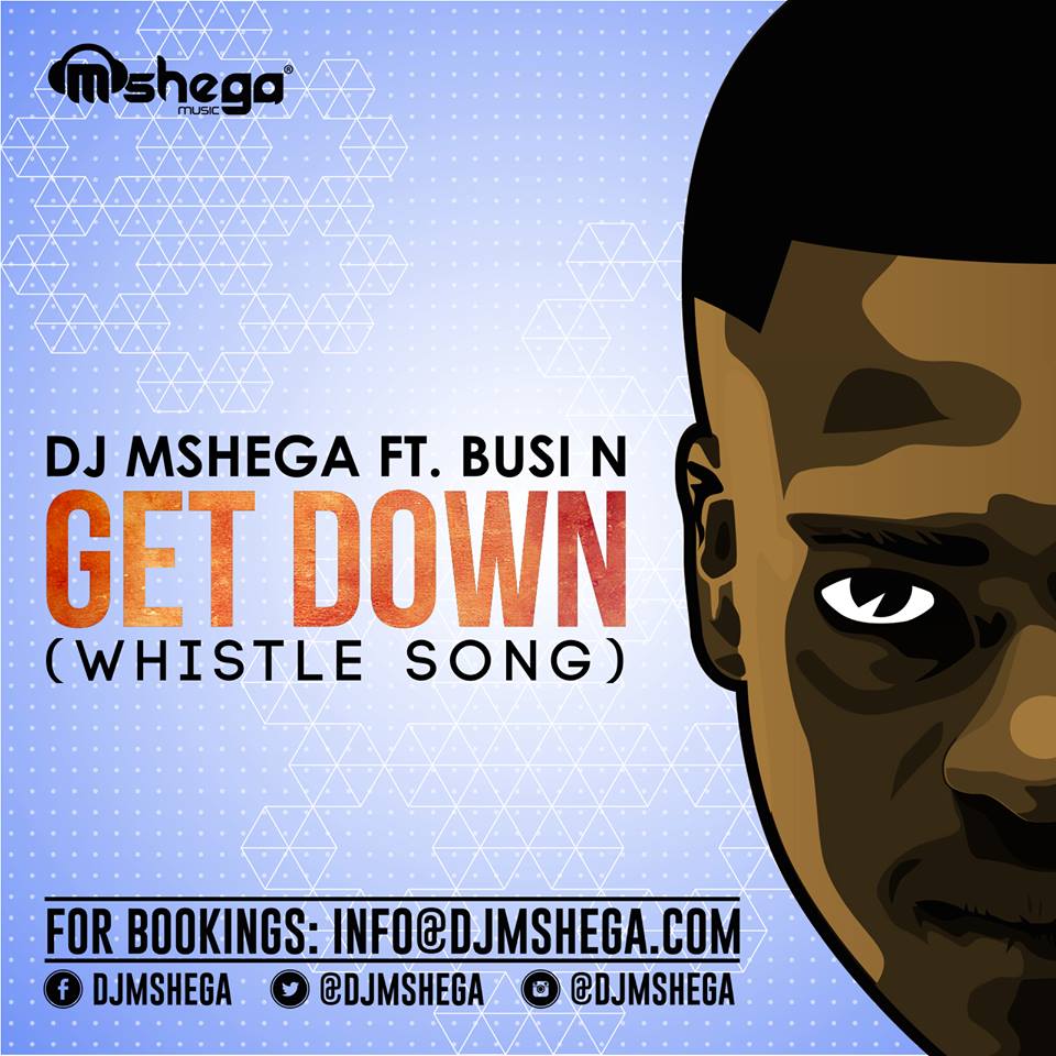 Dj Mshega  – Get Down (Whistle Song) Lyrics ft Busi N