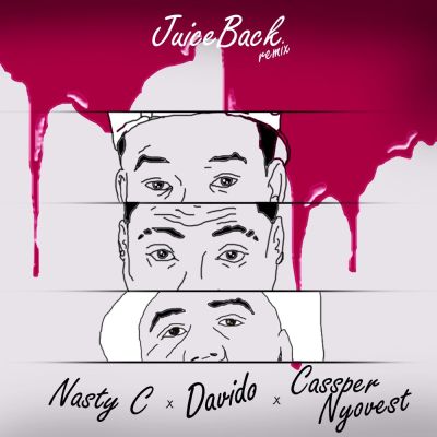 [Lyrics] Nasty C  – Juice Back (Remix)  Lyrics