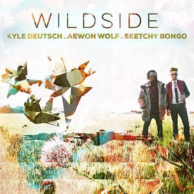 Lyrics: Kyle Deutsch, Aewon Wolf & Sketchy Bongo – Wildside Lyrics