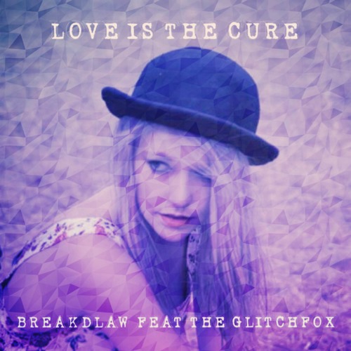 BreakDLaw – Love Is The Cure Lyrics