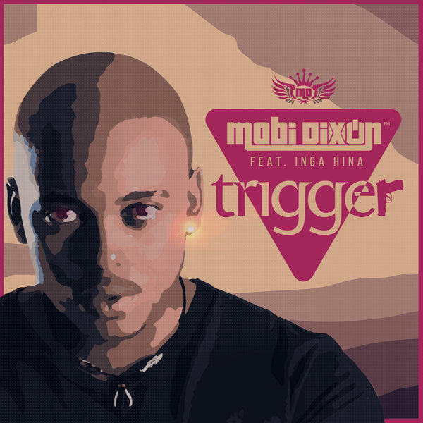 Lyrics: Mobi Dixon -Trigger Lyrics Ft Inga Hina