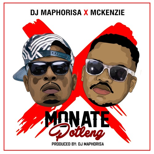 Lyrics: McKenzie & DJ Maphorisa – Monate Potleng Lyrics