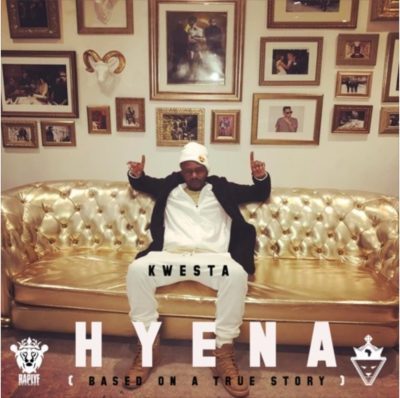 Lyrics: Kwesta – Hyena (Based On A True Story) Lyrics