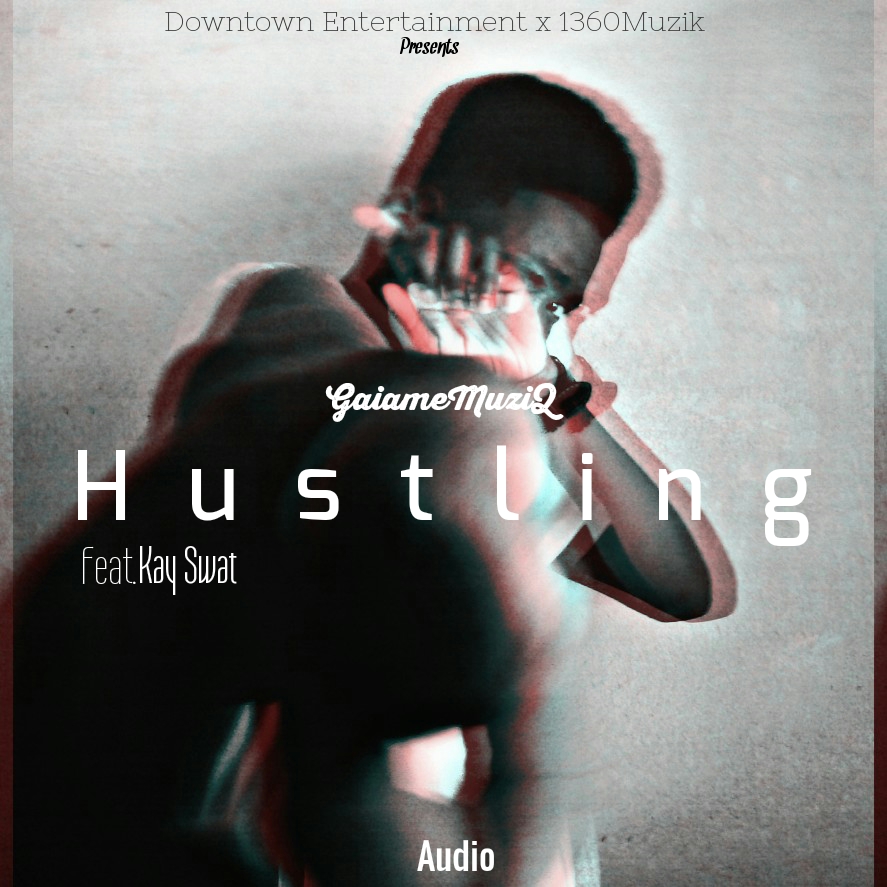 GaiameMuziQ-Hustling-(Feat.Kay Swat) Lyrics