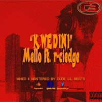 Kwedini – Mello ft R-Ciedge Lyrics