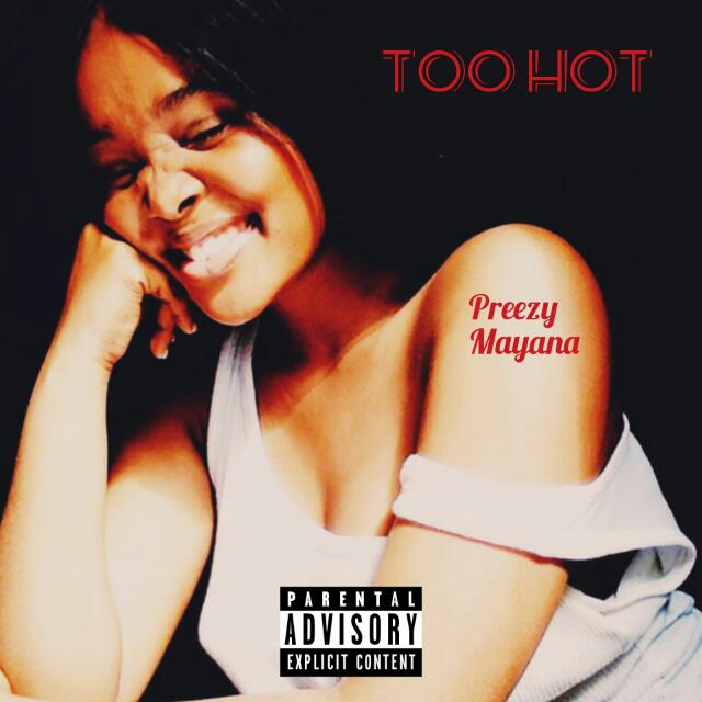 Preezy Mayana – Too Hot Lyrics