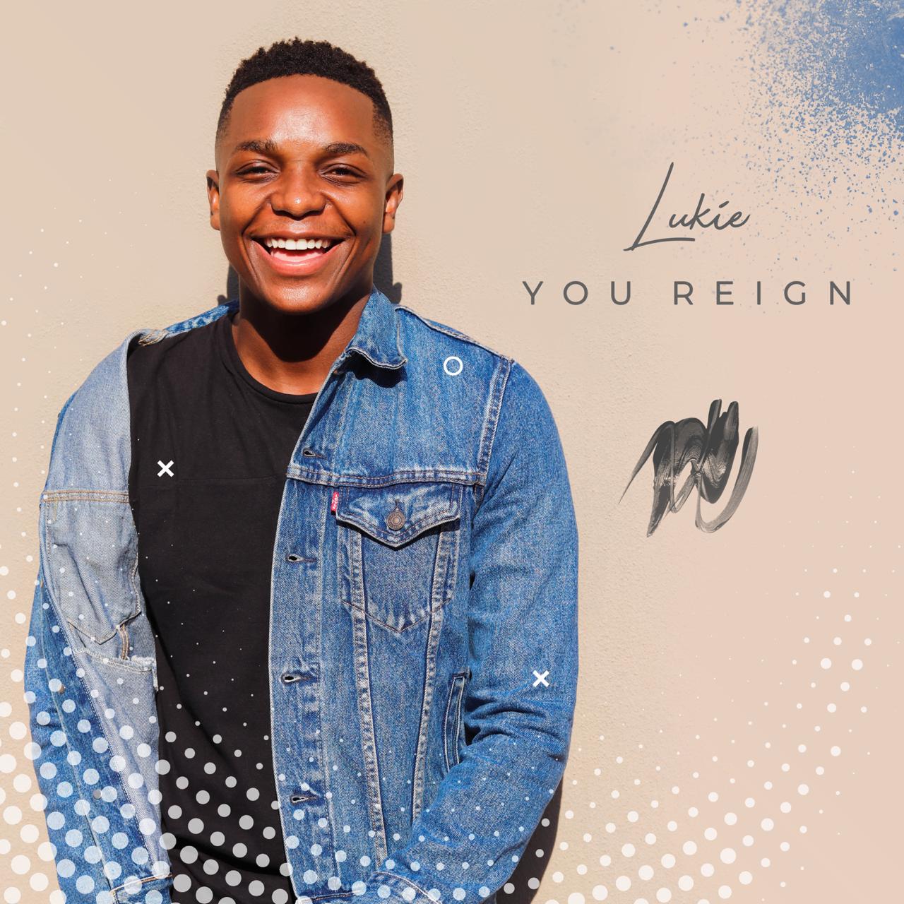 Lukie – You Reign Lyrics