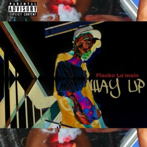 Flacko La’main – Way Up (prod.Bandit Luce) Lyrics