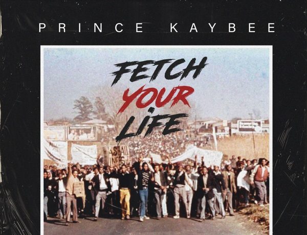 Prince Kaybee – Fetch Your Life ft. Msaki Lyrics