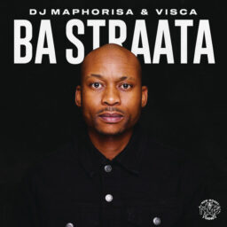 DJ Maphorisa and Visca – Ba Straata Lyrics