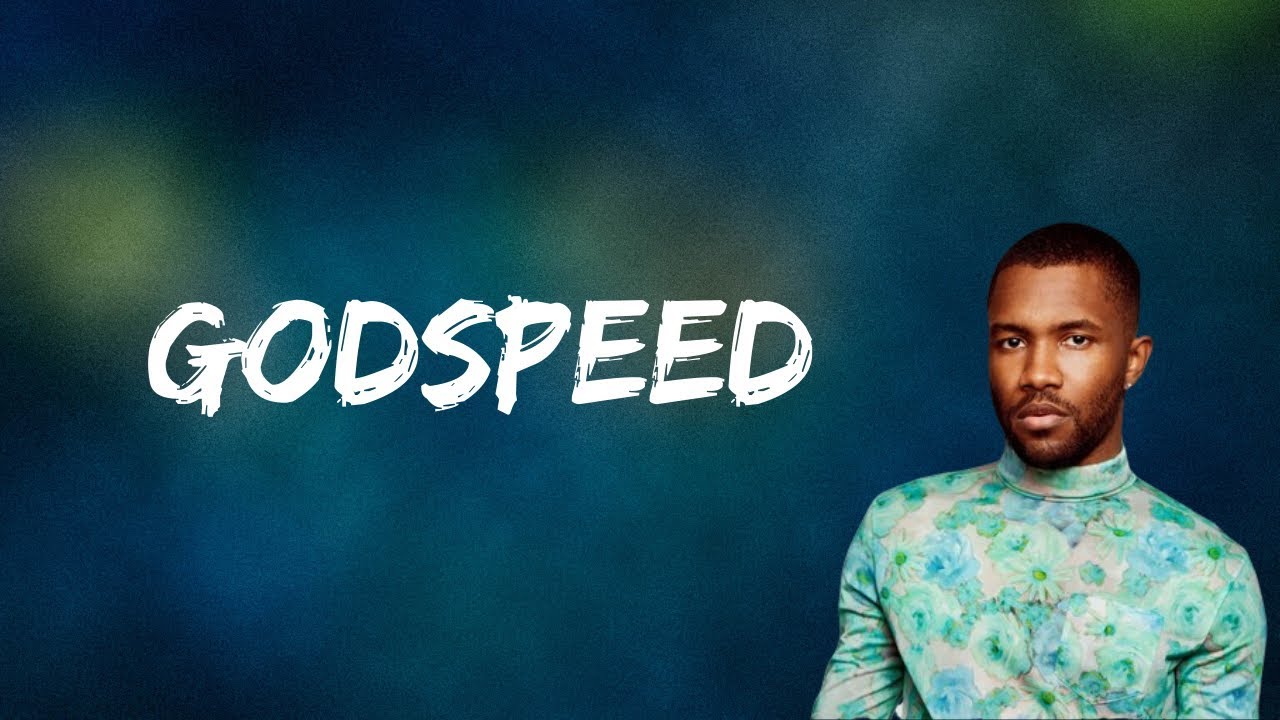 Godspeed – Frank Ocean