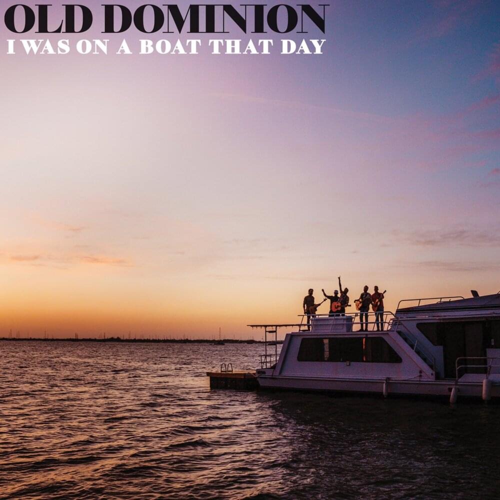 I Was On A Boat That Day – Old Dominion