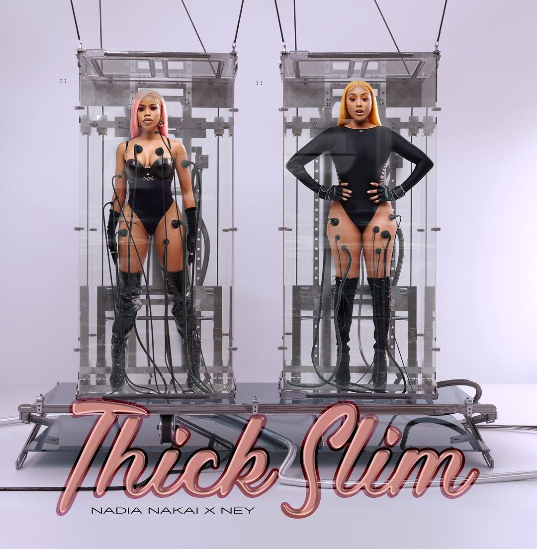 Ney brings it with ‘Thick and Slim’ featuring Nadia Nakai