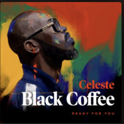 Black Coffee – Ready For You Lyrics Ft Celeste