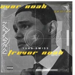 Yung Swiss – Trevor Noah Lyrics