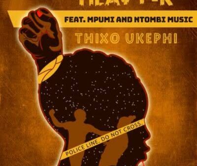 Heavy K – Thixo Ukephi Lyrics Ft Mpumi & Ntombi Music