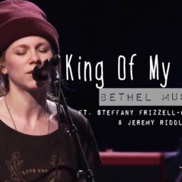Bethel Music – King of My Heart  Lyrics