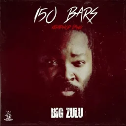 Big Zulu – 150 Bars (Ke Hip Hop Dawg) Lyrics