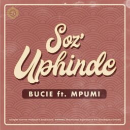 Bucie – Soz’Uphinde ft Mpumi Lyrics