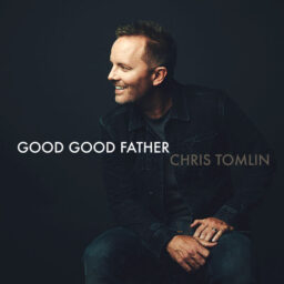 Chris Tomlin – Good Good Father Lyrics