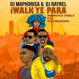 DJ Maphorisa & DJ Raybel – iWalk Ye Phara lyrics