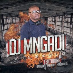 DJ Mngadi – iVolovolo Lyrics ft Danger, Efelo, Museeq IQ