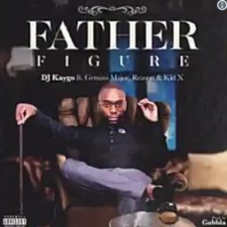 Dj Kaygo – Father Figure lyrics ft Reason, Kid X & Germini Major