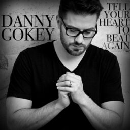 Danny Gokey – Tell Your Heart To Beat Again Lyrics