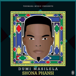 Dumi Masilela – Shona Phansi Lyrics