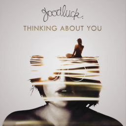 GoodLuck – Thinking About You Lyrics