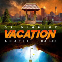 DJ dimplez – vacation lyrics  ft Anathi & Da L. E. S