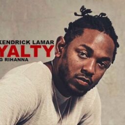 Kendrick Lamar – LOYALTY. Lyrics Ft Rihanna