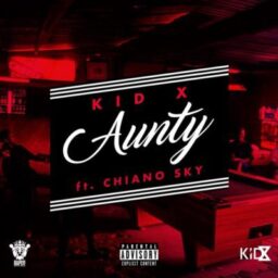 Kid X – Aunty Lyrics Ft Chiano Sky