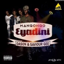 Manqonqo feat. Dason & Saviour Gee – Eyadini Lyrics