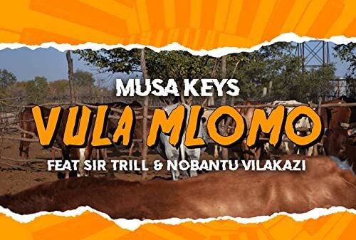 Musa Keys – Vula Mlomo  Lyrics Ft Nobantu Vilakazi & Sir Trill