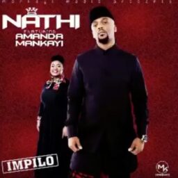 Nathi – Impilo Lyrics ft. Amanda Mankayi