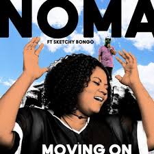 Noma- Moving On Lyrics Ft. Sketchy Bongo