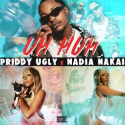 Priddy Ugly – Uh Huh Ft Nadia Nakai Lyrics