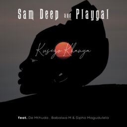 Sam Deep & Playgal – Kusezo Khanya Lyrics