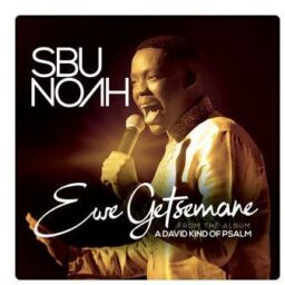 SbuNoah – Ewe Getsemane Lyrics