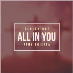 Senior Oat – All In You Lyrics ft. Kemy Chienda