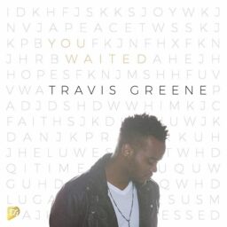 Travis Greene – You Waited Lyrics