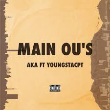 AKA – Main Ou’s Lyrics Ft YoungstaCPT