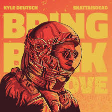 Kyle Deutsch – Bring Back The Love Lyrics