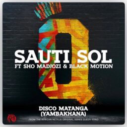 Sauti Sol – Disco Matanga Lyrics